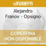 Alejandro Franov - Opsigno