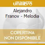 Alejandro Franov - Melodia cd musicale di Alejandro Franov