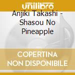 Anjiki Takashi - Shasou No Pineapple cd
