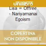 Lisa = Offree - Nariyamanai Egoism cd