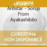 Antistar - Songs From Ayakashibito cd