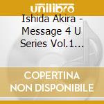 Ishida Akira - Message 4 U Series Vol.1 Happy Birthday To U cd