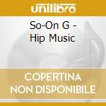 So-On G - Hip Music cd