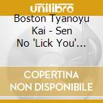 Boston Tyanoyu Kai - Sen No 'Lick You' Man No 'Suck You' cd