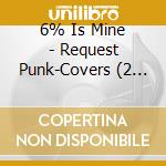6% Is Mine - Request Punk-Covers (2 Cd) cd