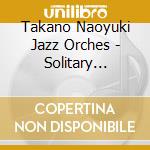 Takano Naoyuki Jazz Orches - Solitary Moolight cd