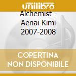 Alchemist - Aenai Kimi 2007-2008 cd