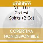 Nil - The Gratest Spirits (2 Cd) cd