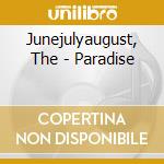 Junejulyaugust, The - Paradise cd