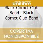 Black Comet Club Band - Black Comet Club Band cd