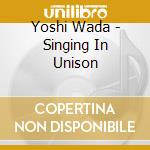 Yoshi Wada - Singing In Unison cd