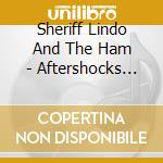 Sheriff Lindo And The Ham - Aftershocks Dubs cd musicale di Sheriff Lindo And The Ham