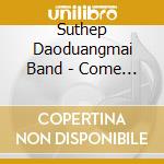 Suthep Daoduangmai Band - Come My Brother Let'S Go To The City! cd