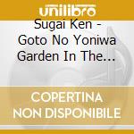 Sugai Ken - Goto No Yoniwa Garden In The Night (An Electronic
