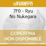 7F0 - Ryu No Nukegara cd