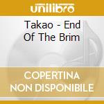 Takao - End Of The Brim cd