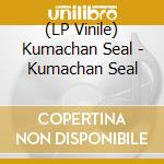 (LP Vinile) Kumachan Seal - Kumachan Seal lp vinile