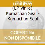(LP Vinile) Kumachan Seal - Kumachan Seal vinile