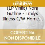 (LP Vinile) Nora Guthrie - Emilys Illness C/W Home Before Dark vinile