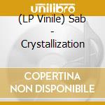 (LP Vinile) Sab - Crystallization vinile