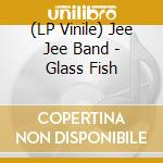(LP Vinile) Jee Jee Band - Glass Fish lp vinile