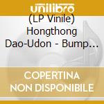 (LP Vinile) Hongthong Dao-Udon - Bump Lam Phloen: Essential Hongthong Dao-Udon vinile