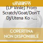 (LP Vinile) From Scratch/Goat/Don'T Dj/Utena Ko - 8, 9, 10 And 9, 10, 11 From Gung Ho vinile