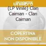 (LP Vinile) Clan Caiman - Clan Caiman vinile