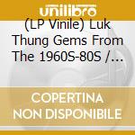 (LP Vinile) Luk Thung Gems From The 1960S-80S / Various lp vinile