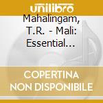 Mahalingam, T.R. - Mali: Essential Recordings... (2Lp) cd