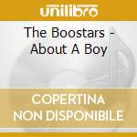 The Boostars - About A Boy cd