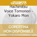 Hachimitsu Voice Tomonori - Yokaro Mon cd
