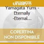 Yamagata Yumi - Eternally -Eternal Jiselle- cd