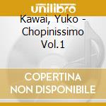 Kawai, Yuko - Chopinissimo Vol.1 cd