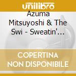 Azuma Mitsuyoshi & The Swi - Sweatin' Ballroom/Jumpin' At The Cuckoo Valley cd musicale di Azuma Mitsuyoshi & The Swi