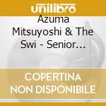 Azuma Mitsuyoshi & The Swi - Senior Bacchanals cd