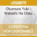 Okumura Yuki - Watashi Ha Utau. cd