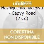 Hashiguchikanaderiya - Capyy Road (2 Cd) cd