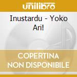 Inustardu - Yoko Ari! cd