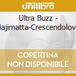 Ultra Buzz - Hajimatta-Crescendolove cd