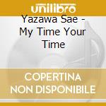 Yazawa Sae - My Time Your Time cd
