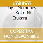Jay - Memories - Koko Ni Irukara - cd