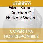 Silver Stone - Direction Of Horizon/Shayou cd