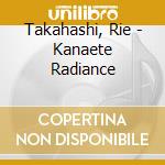 Takahashi, Rie - Kanaete Radiance cd