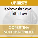 Kobayashi Saya - Lotta Love cd