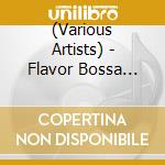 (Various Artists) - Flavor Bossa Case Beset House Mix cd