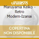 Maruyama Keiko - Retro Modern-Izanai cd