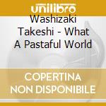 Washizaki Takeshi - What A Pastaful World cd