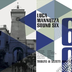 Luca Mannutza Sound Six - Tributo Ai Sestetti Anni 60 cd musicale di Luca Mannutza Sound Six
