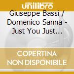 Giuseppe Bassi / Domenico Sanna - Just You Just Me (Japanese Pressing) cd musicale di Giuseppe Bassi / Domenico Sanna